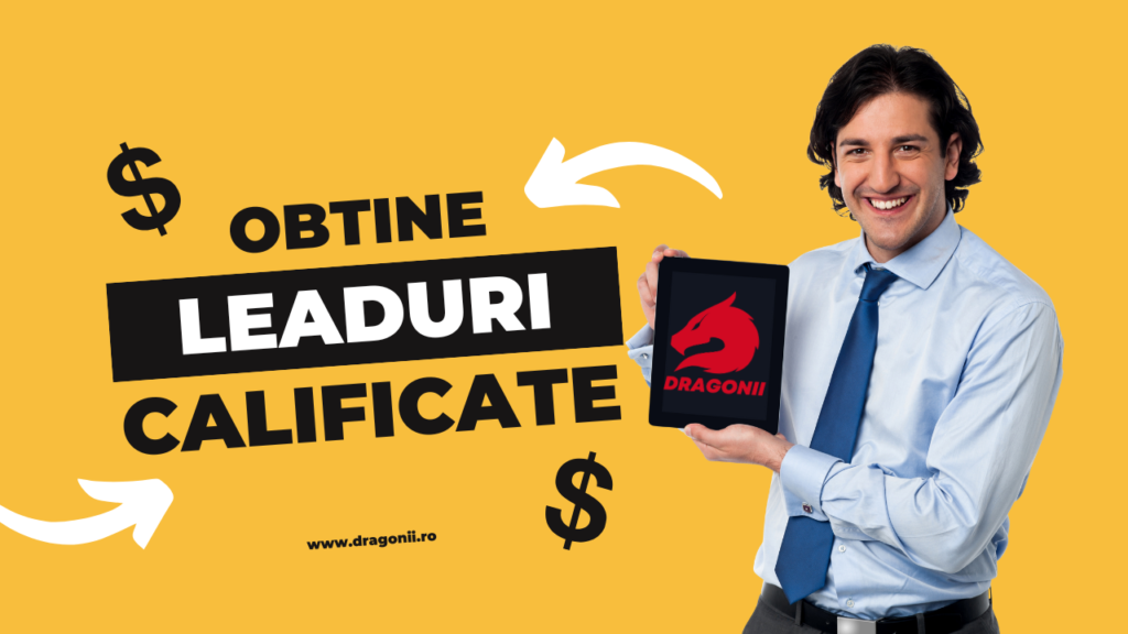 Obține leaduri calificate Dragonii – Generare leaduri B2B profesionale